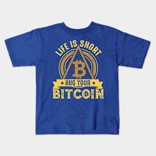 Life is Short Hug Your Bitcoin Kids T-Shirt